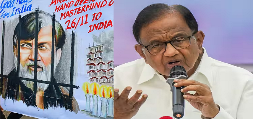 '15 साल पुरानी रणनीति का नतीजा', राणा प्रत्यर्पण पर बोले चिदंबरम, कहा- मोदी सरकार बेवजह ले रही श्रेय